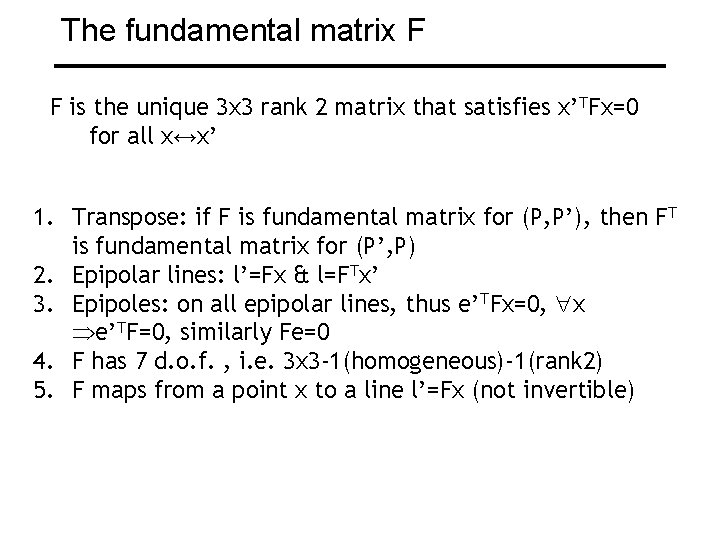 The fundamental matrix F F is the unique 3 x 3 rank 2 matrix