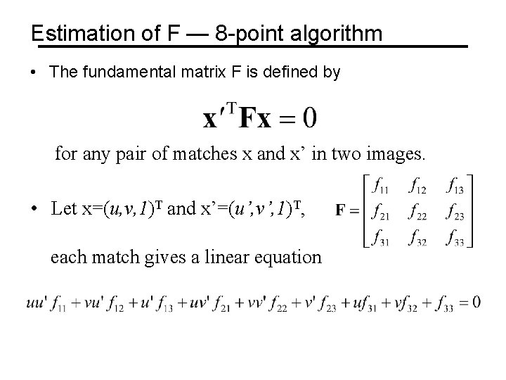 Estimation of F — 8 -point algorithm • The fundamental matrix F is defined