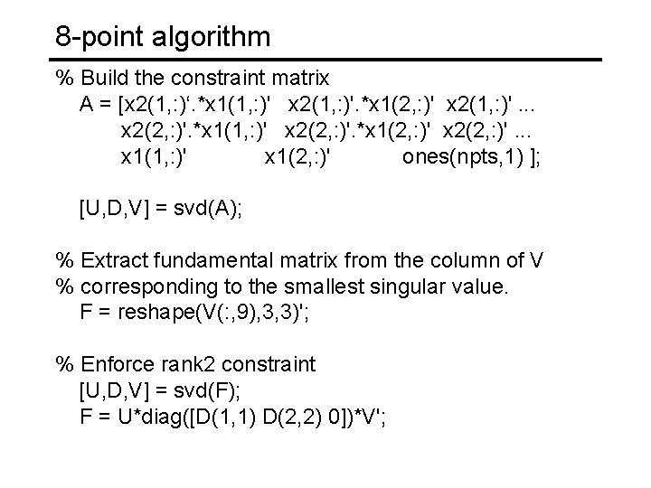 8 -point algorithm % Build the constraint matrix A = [x 2(1, : )‘.