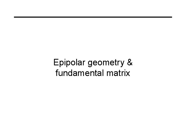 Epipolar geometry & fundamental matrix 