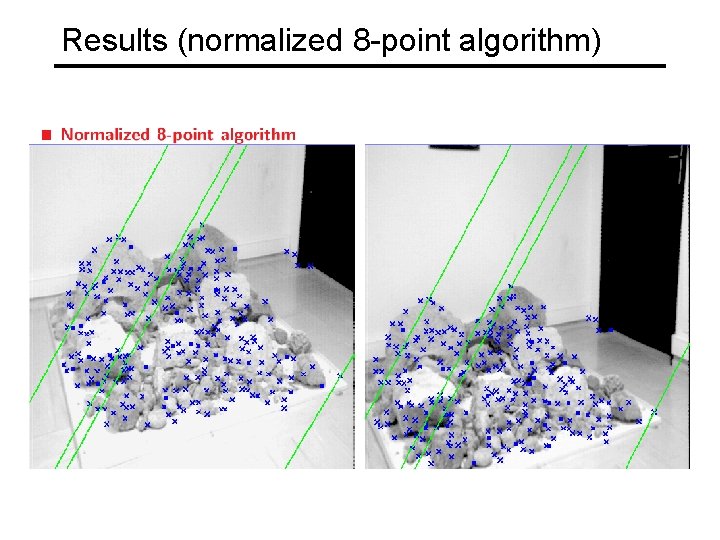 Results (normalized 8 -point algorithm) 