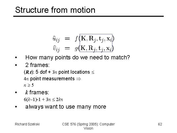 Structure from motion • • How many points do we need to match? 2