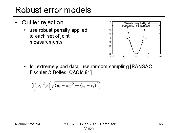 Robust error models • Outlier rejection • use robust penalty applied to each set