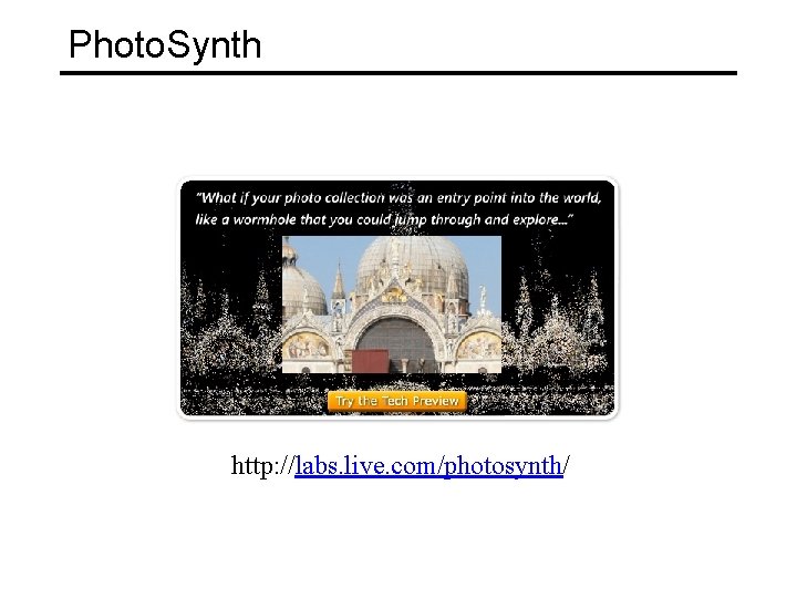 Photo. Synth http: //labs. live. com/photosynth/ 