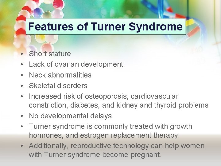 Features of Turner Syndrome • • • Short stature Lack of ovarian development Neck