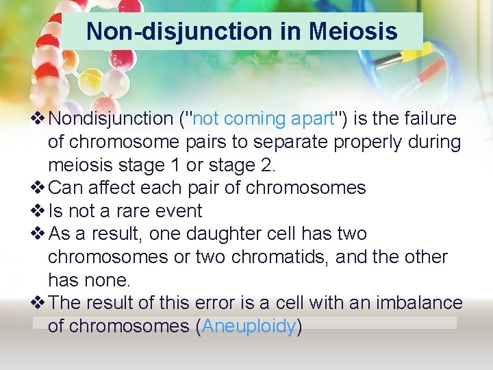 Non-disjunction in Meiosis v Nondisjunction ("not coming apart") is the failure of chromosome pairs