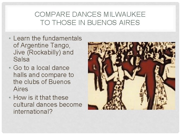 COMPARE DANCES MILWAUKEE TO THOSE IN BUENOS AIRES • Learn the fundamentals of Argentine