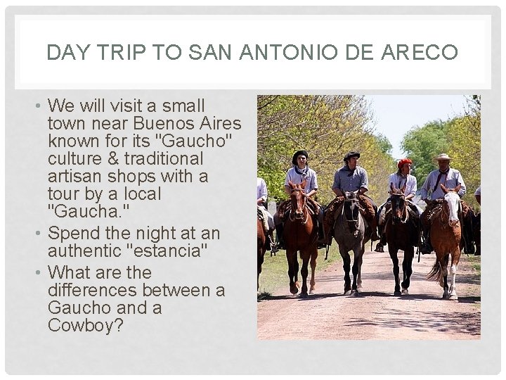 DAY TRIP TO SAN ANTONIO DE ARECO • We will visit a small town
