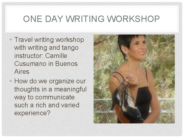 ONE DAY WRITING WORKSHOP • Travel writing workshop with writing and tango instructor: Camille