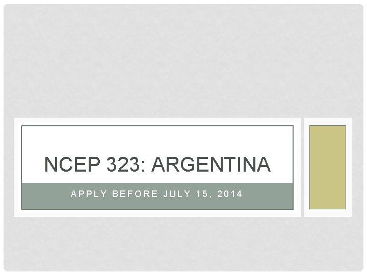 NCEP 323: ARGENTINA APPLY BEFORE JULY 15, 2014 