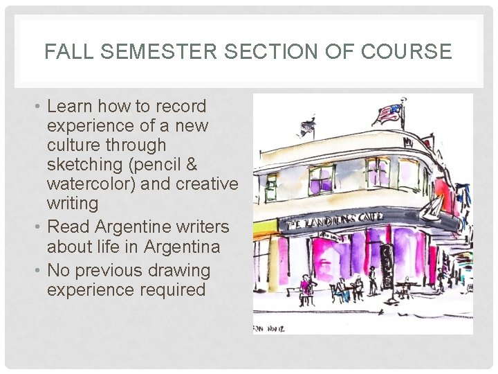 FALL SEMESTER SECTION OF COURSE • Learn how to record experience of a new