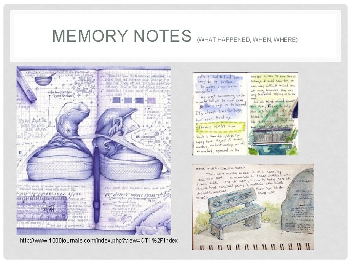 MEMORY NOTES http: //www. 1000 journals. com/index. php? view=OT 1%2 FIndex (WHAT HAPPENED, WHEN,