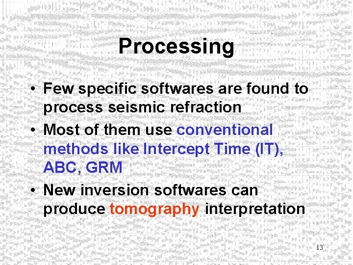 Processing • Few specific softwares are found to process seismic refraction • Most of
