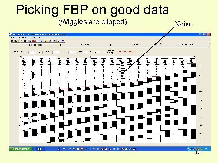 Picking FBP on good data (Wiggles are clipped) Noise 15 