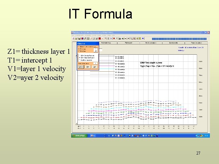 IT Formula Z 1= thickness layer 1 T 1= intercept 1 V 1=layer 1