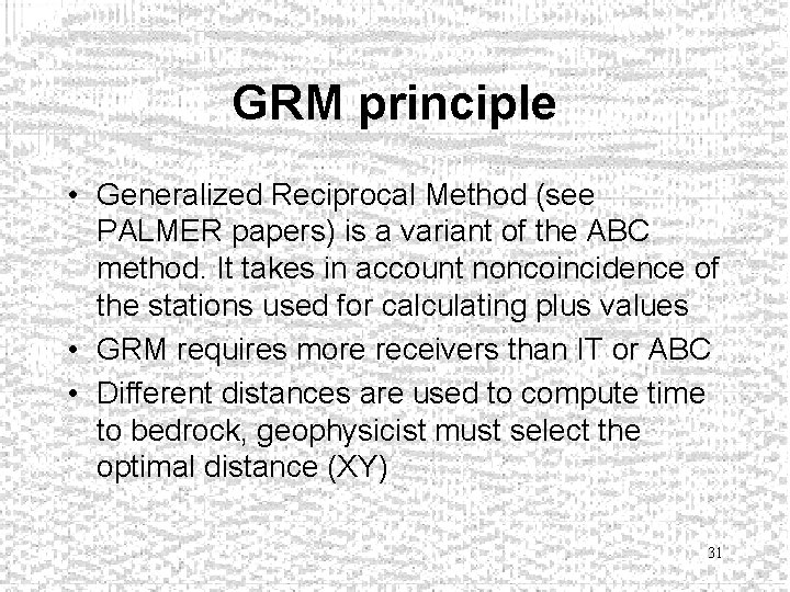 GRM principle • Generalized Reciprocal Method (see PALMER papers) is a variant of the