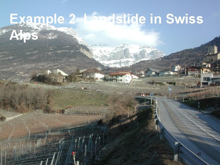 Example 2 Landslide in Swiss Alps 40 