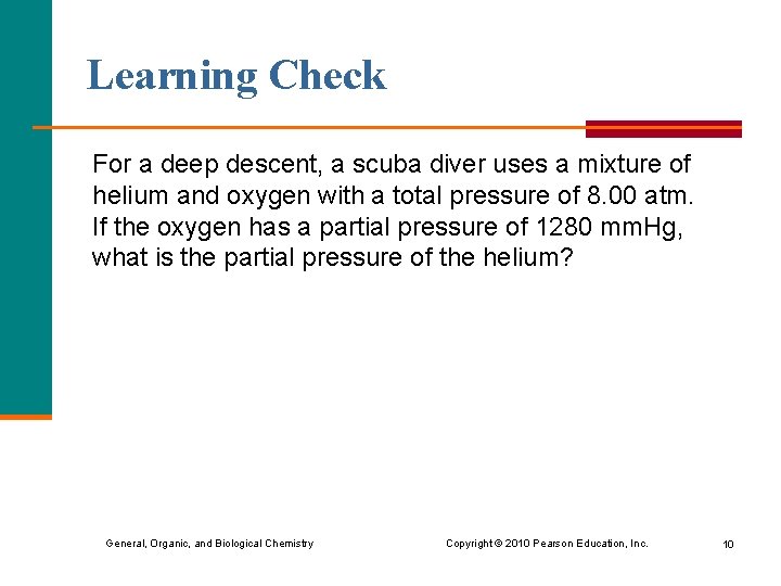 Learning Check For a deep descent, a scuba diver uses a mixture of helium