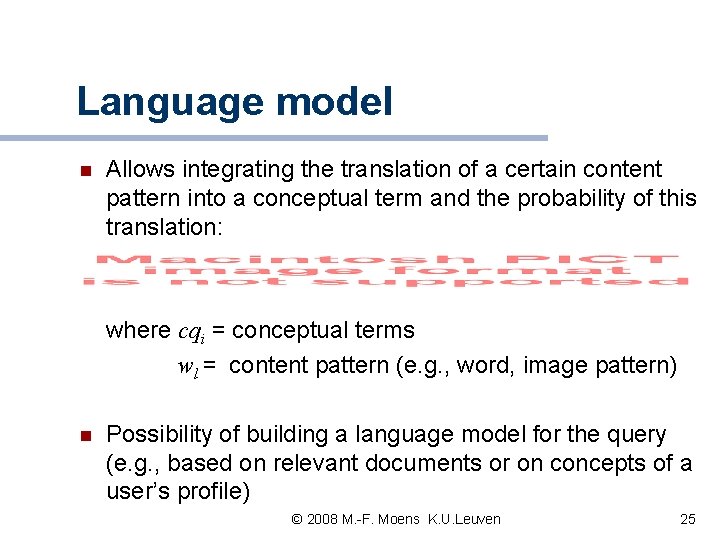 Language model n Allows integrating the translation of a certain content pattern into a Language model n Allows integrating the translation of a certain content pattern into a