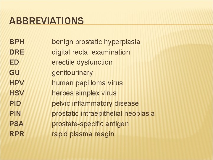 ABBREVIATIONS BPH DRE ED GU HPV HSV PID PIN PSA RPR benign prostatic hyperplasia ABBREVIATIONS BPH DRE ED GU HPV HSV PID PIN PSA RPR benign prostatic hyperplasia