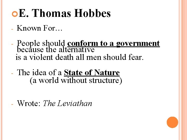  E. Thomas Hobbes - Known For… - People should conform to a government