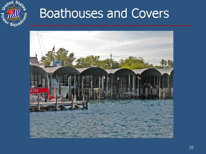 Boathouses and Covers 35 