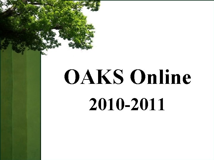 OAKS Online 2010 -2011 