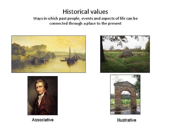 Historical values Ways in which past people, events and aspects of life can be