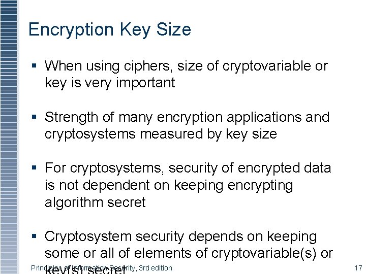 Encryption Key Size § When using ciphers, size of cryptovariable or key is very