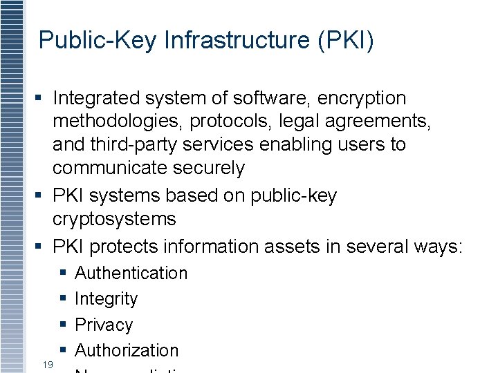 Public-Key Infrastructure (PKI) § Integrated system of software, encryption methodologies, protocols, legal agreements, and