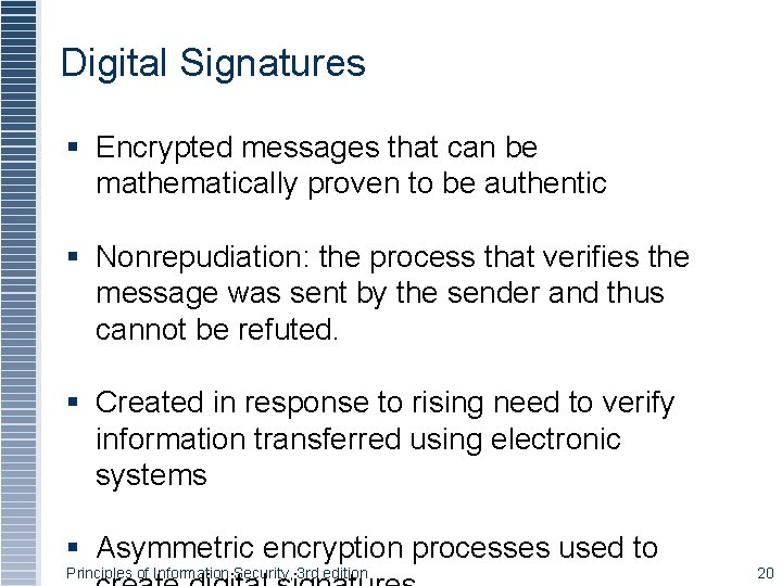 Digital Signatures § Encrypted messages that can be mathematically proven to be authentic §