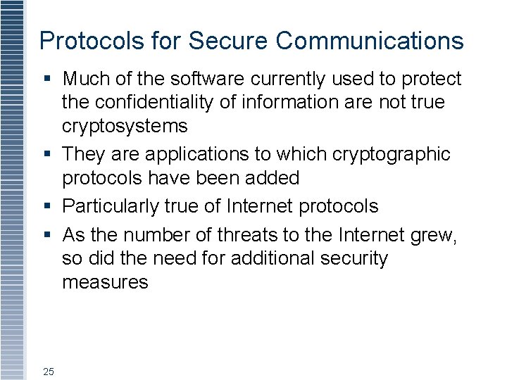 Protocols for Secure Communications § Much of the software currently used to protect the
