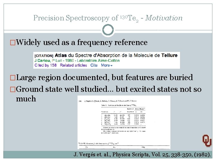 Precision Spectroscopy of 130 Te 2 - Motivation �Widely used as a frequency reference