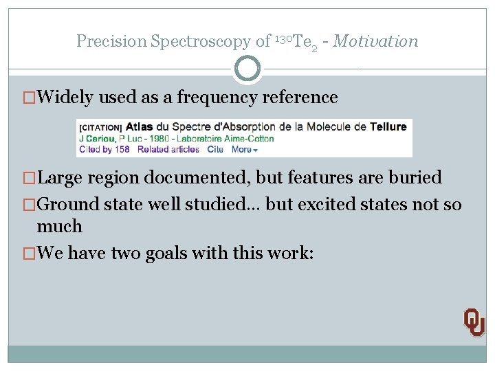 Precision Spectroscopy of 130 Te 2 - Motivation �Widely used as a frequency reference