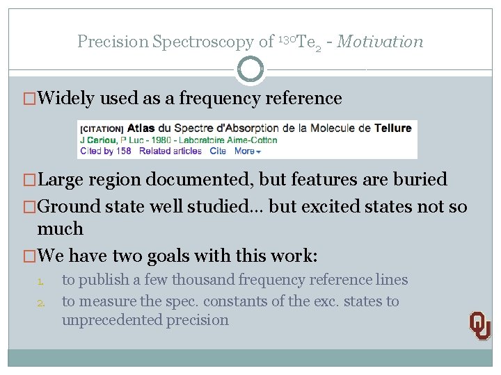 Precision Spectroscopy of 130 Te 2 - Motivation �Widely used as a frequency reference