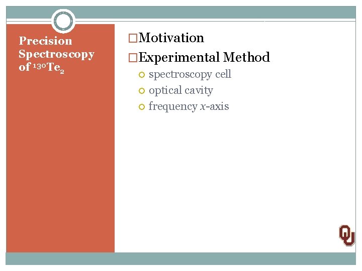 Precision Spectroscopy of 130 Te 2 �Motivation �Experimental Method spectroscopy cell optical cavity frequency