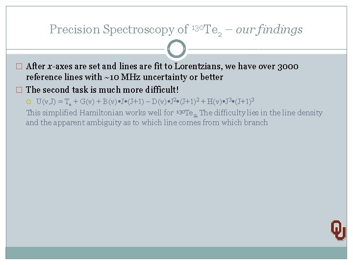 Precision Spectroscopy of 130 Te 2 – our findings � After x-axes are set