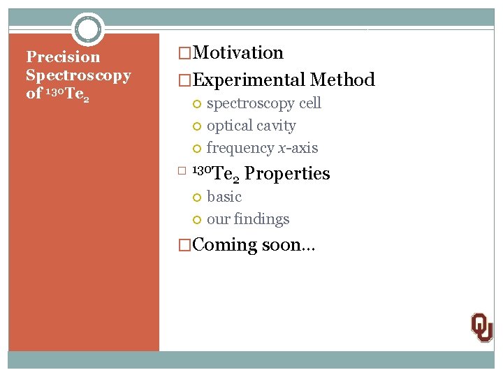 Precision Spectroscopy of 130 Te 2 �Motivation �Experimental Method spectroscopy cell optical cavity frequency