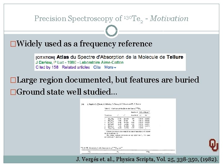 Precision Spectroscopy of 130 Te 2 - Motivation �Widely used as a frequency reference