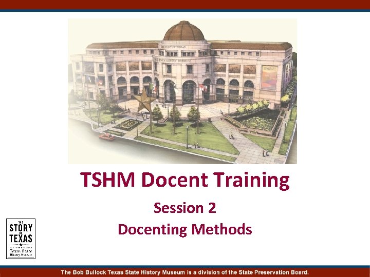 TSHM Docent Training Session 2 Docenting Methods 