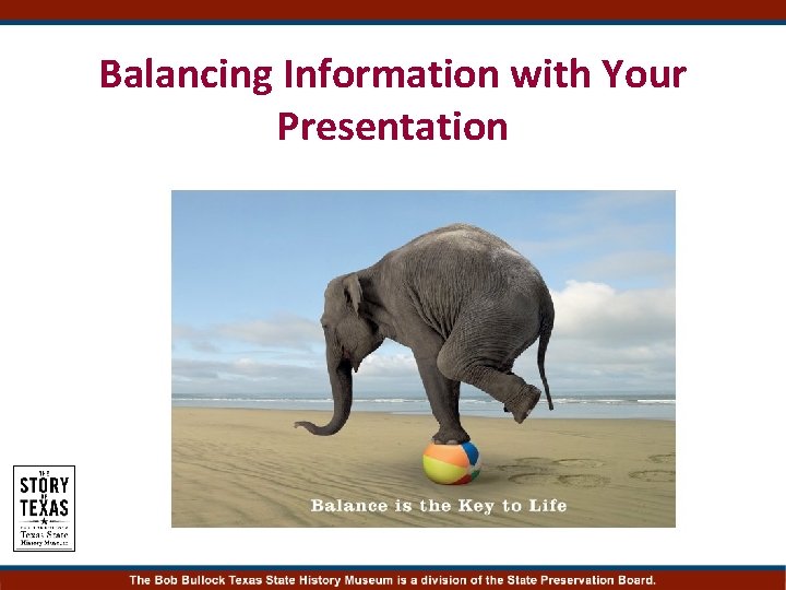 Balancing Information with Your Presentation Thank you for attending this Docent Training Session! 