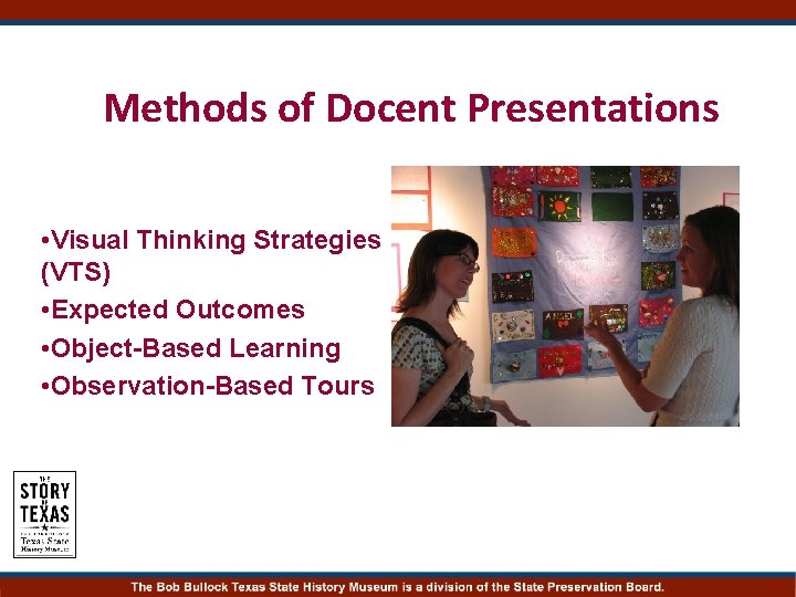 Methods of Docent Presentations • Visual Thinking Strategies (VTS) • Expected Outcomes • Object-Based