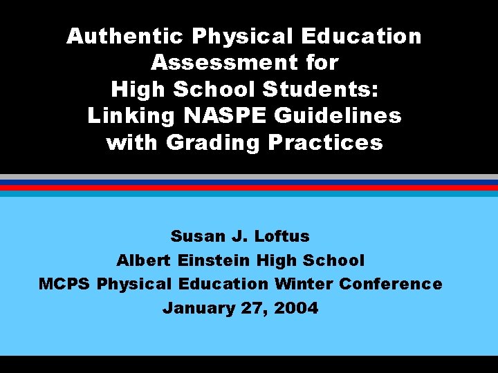 Authentic Physical Education Assessment for High School Students: Linking NASPE Guidelines with Grading Practices