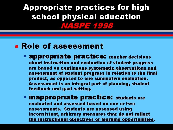 Appropriate practices for high school physical education NASPE 1998 l Role of assessment •