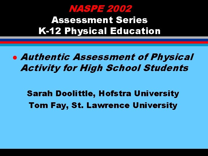 NASPE 2002 Assessment Series K-12 Physical Education l Authentic Assessment of Physical Activity for