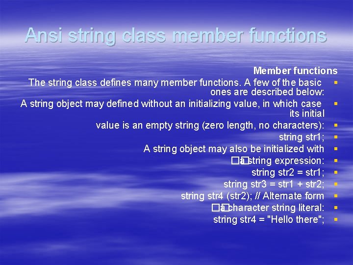 Ansi string class member functions Member functions The string class defines many member functions.