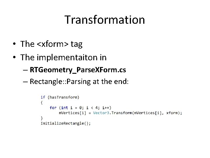 Transformation • The <xform> tag • The implementaiton in – RTGeometry_Parse. XForm. cs –