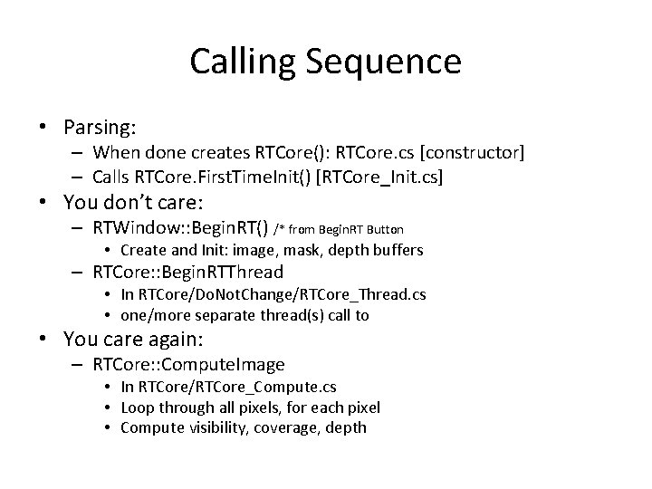 Calling Sequence • Parsing: – When done creates RTCore(): RTCore. cs [constructor] – Calls