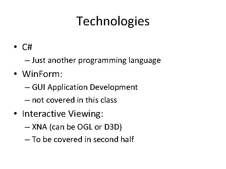 Technologies • C# – Just another programming language • Win. Form: – GUI Application