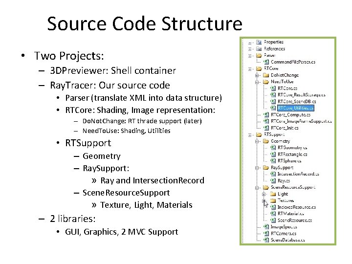 Source Code Structure • Two Projects: – 3 DPreviewer: Shell container – Ray. Tracer: